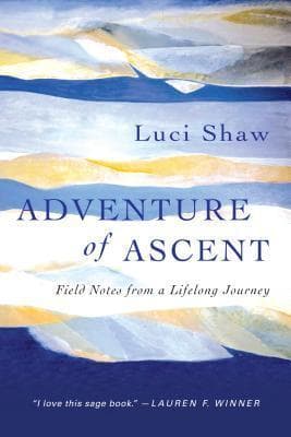 Adventure of Ascent: Field Notes from a Lifelong Journey