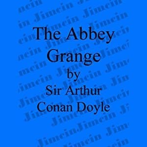 Adventure of the Abbey Grange - a Sherlock Holmes Short Story