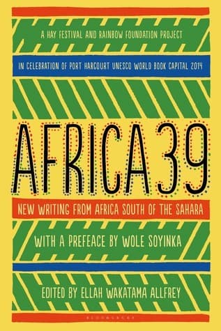 Africa39: New Writing from Africa South of the Sahara