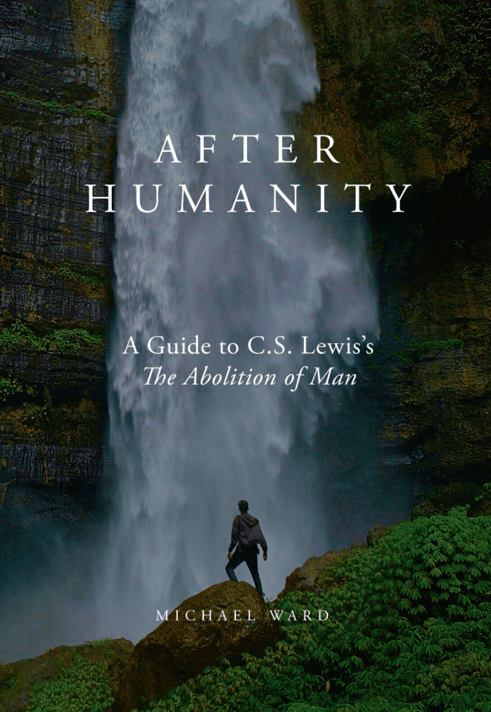 After Humanity: A Guide to C.S. Lewis's The Abolition of Man