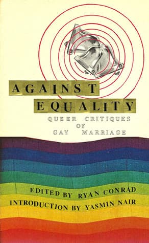Against Equality: Queer Critiques of Gay Marriage