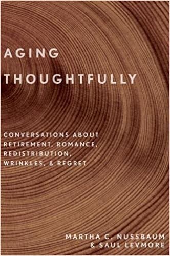 Aging Thoughtfully: Conversations about Retirement, Romance, Wrinkles, and Regret
