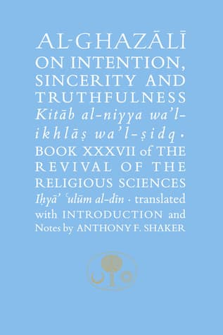 Al-Ghazali on Intention, Sincerity and Truthfulness
