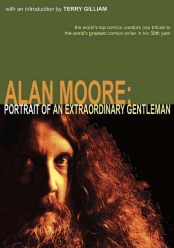 Alan Moore: Portrait Of An Extraordinary Gentleman