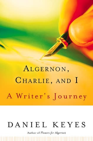 Algernon, Charlie, And I: A Writer's Journey – An Inspirational Literary Biography Revealing the Creative Process and the Original Short Story