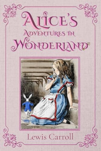 Alice's Adventures in Wonderland (Illustrated): The 1865 Classic Edition with Original Illustrations