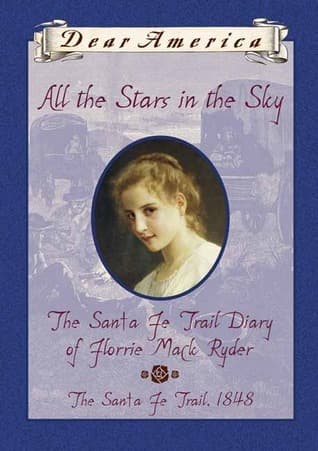 All the Stars in the Sky: The Santa Fe Trail Diary of Florrie Mack Ryder