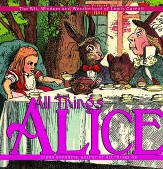All Things Alice: The Wit, Wisdom, and Wonderland of Lewis Carroll