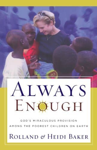 Always Enough: God's Miraculous Provision among the Poorest Children on Earth