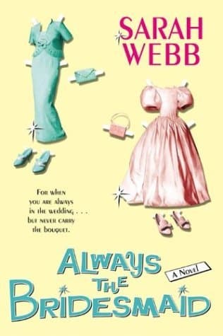 Always the Bridesmaid: A Charming and Hilarious Romance About Finding Your Prince Charming at Thirty
