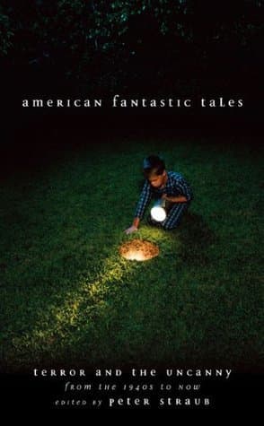 American Fantastic Tales: Terror and the Uncanny from the 1940s to Now