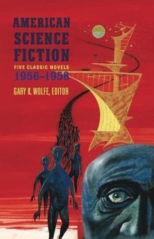 American Science Fiction: Five Classic Novels 1956–1958: Double Star / The Stars My Destination / A Case of Conscience / Who? / The Big Time