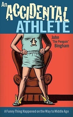 An Accidental Athlete: A Funny Thing Happened on the Way to Middle Age