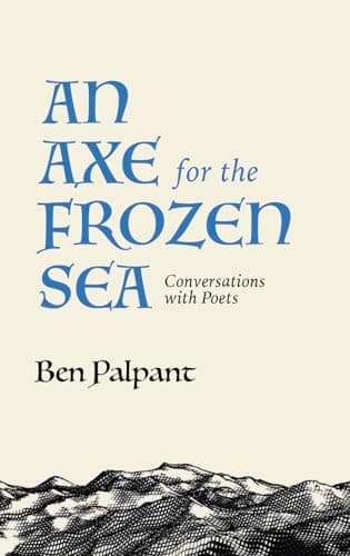 An Axe for the Frozen Sea: Conversations with Poets about What Matters Most