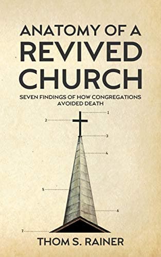 Anatomy of a Revived Church: Seven Findings of How Congregations Avoided Death