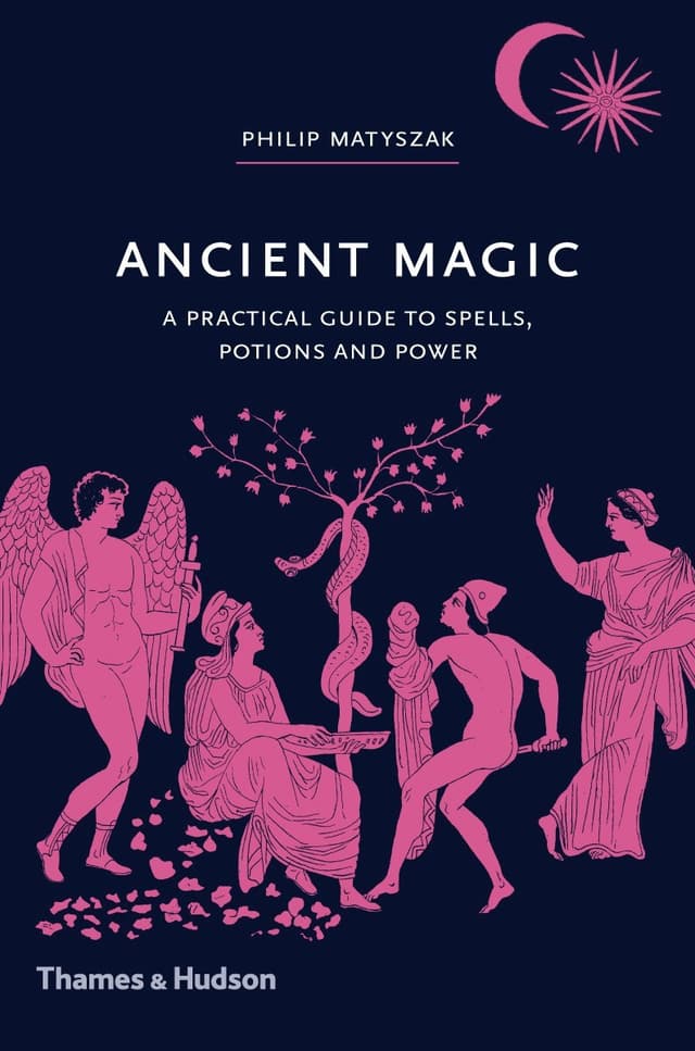 Ancient Magic: A Practical Guide to Spells, Potions, and Power