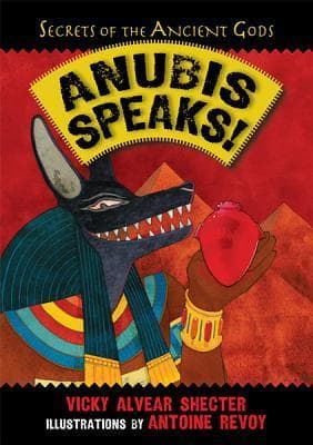 Anubis Speaks! A Guide to the Afterlife by the Egyptian God of the Dead