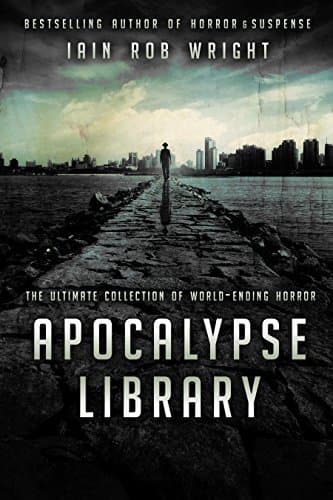 Apocalypse Library (10 end of the world novels): The Ultimate Collection of World-Ending Horror