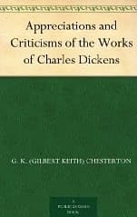 Appreciations and Criticisms of the Works of Charles Dickens