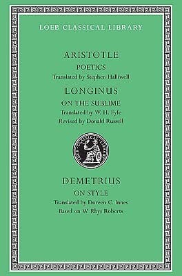 Aristotle: Poetics. Longinus: On the Sublime. Demetrius: On Style