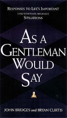 As a Gentleman Would Say: Responses to Life's Important (And Sometimes Awkward) Situations