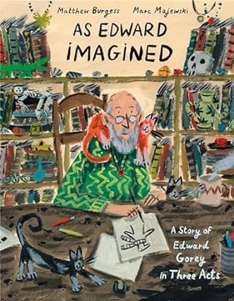 As Edward Imagined: A Story of Edward Gorey in Three Acts
