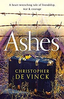 Ashes: A WW2 historical fiction inspired by true events. A story of friendship, war and courage