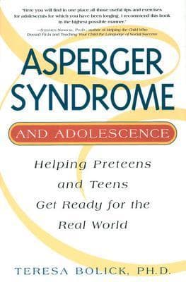 Asperger Syndrome and Adolescence: Helping Preteens & Teens Get Ready for the Real World