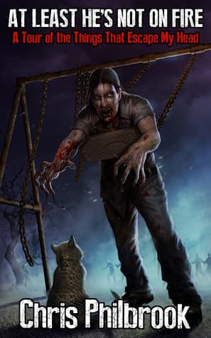 At Least He's Not On Fire: A Tour of the Things That Escape My Head