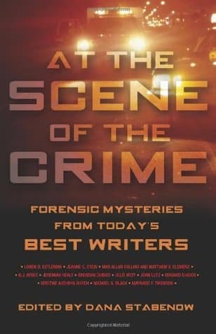 At the Scene of the Crime: Forensic Mysteries from Today's Best Writers