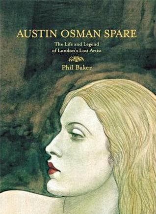 Austin Osman Spare: The Life and Legend of London’s Lost Artist