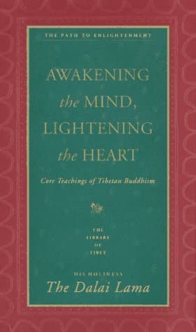 Awakening the Mind, Lightening the Heart: Core Teachings of Tibetan Buddhism