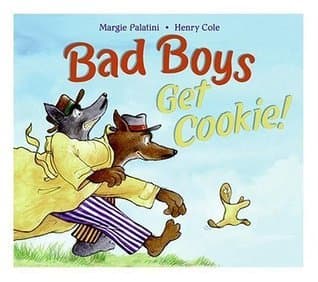 Bad Boys Get Cookie!: A Funny Picture Book About Hungry Detectives Chasing a Smart Cookie for Kids