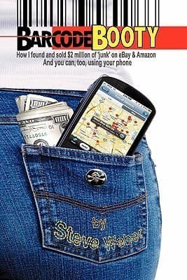 Barcode Booty: How I found and sold $2 million of 'junk' on eBay and Amazon, And you can, too, using your phone