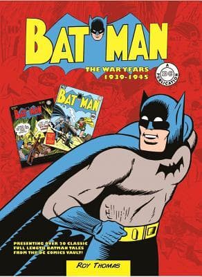 Batman: The War Years 1939-1945: Presenting over 20 classic full length Batman tales from the DC comics vault! (Volume 1)