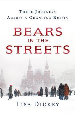 Bears in the Streets: Three Journeys across a Changing Russia