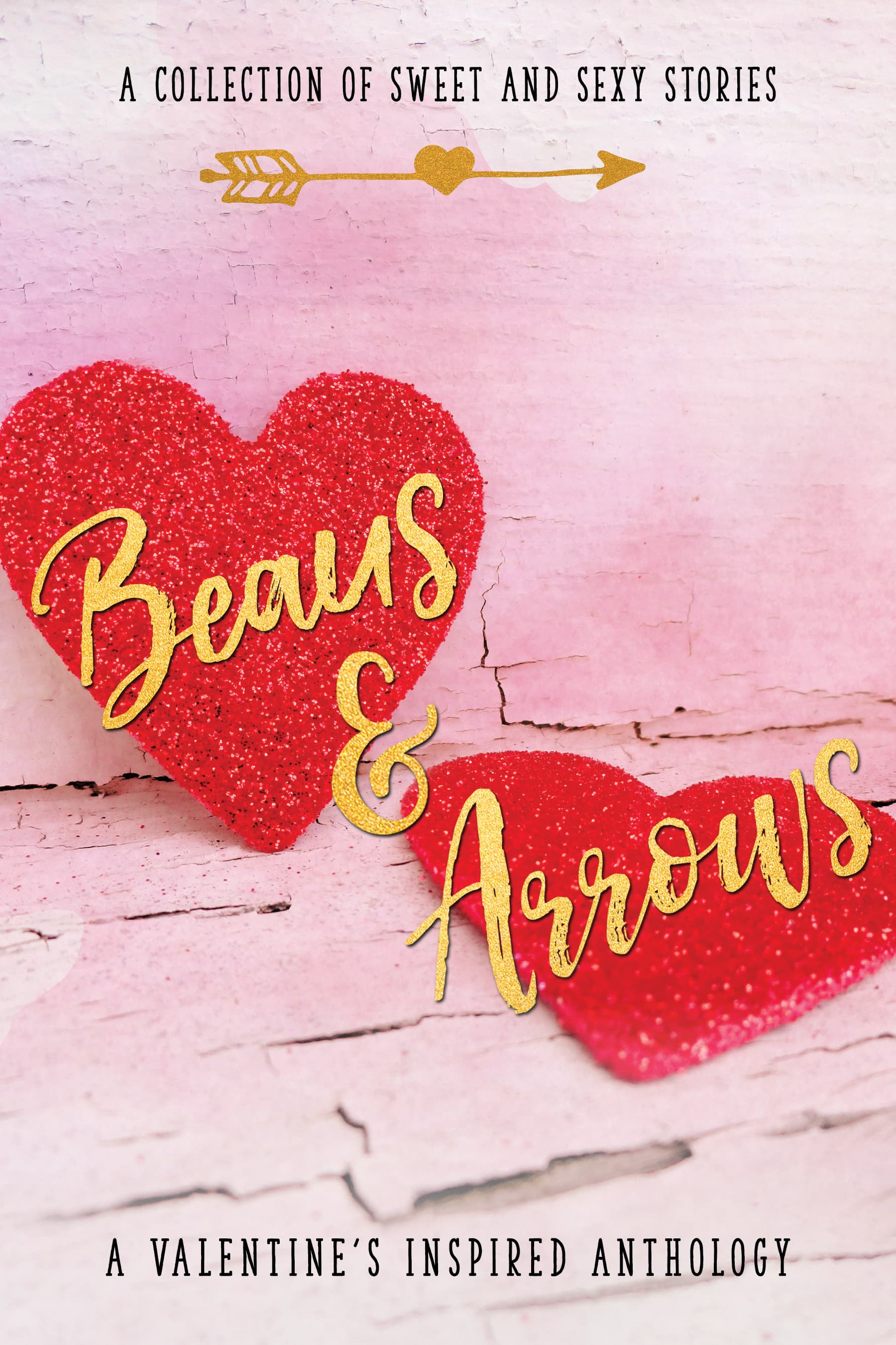 Beaus & Arrows: A Collection of Sweet and Sexy Stories