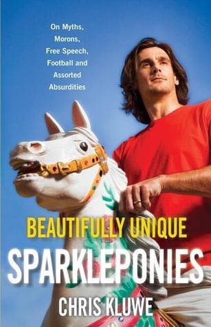 Beautifully Unique Sparkleponies: On Myths, Morons, Free Speech, Football, and Assorted Absurdities