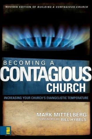 Becoming a Contagious Church: Increasing Your Church's Evangelistic Temperature