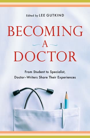 Becoming a Doctor: From Student to Specialist, Doctor-Writers Share Their Experiences