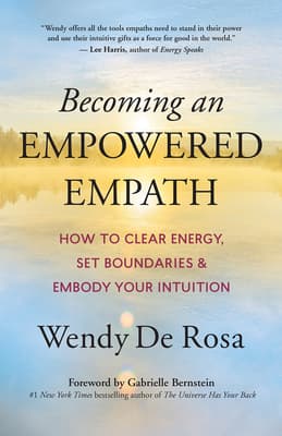 Becoming an Empowered Empath: How to Clear Energy, Set Boundaries & Embody Your Intuition