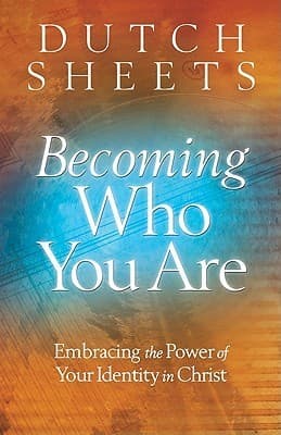 Becoming Who You Are: Embracing the Power of Your Identity in Christ