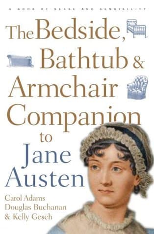 Bedside, Bathtub & Armchair Companion to Jane Austen