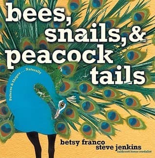 Bees, Snails, and Peacock Tails: Patterns and Shapes . . . Naturally
