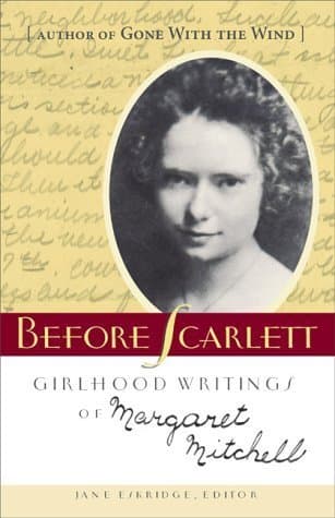 Before Scarlett: Girlhood Writings of Margaret Mitchell