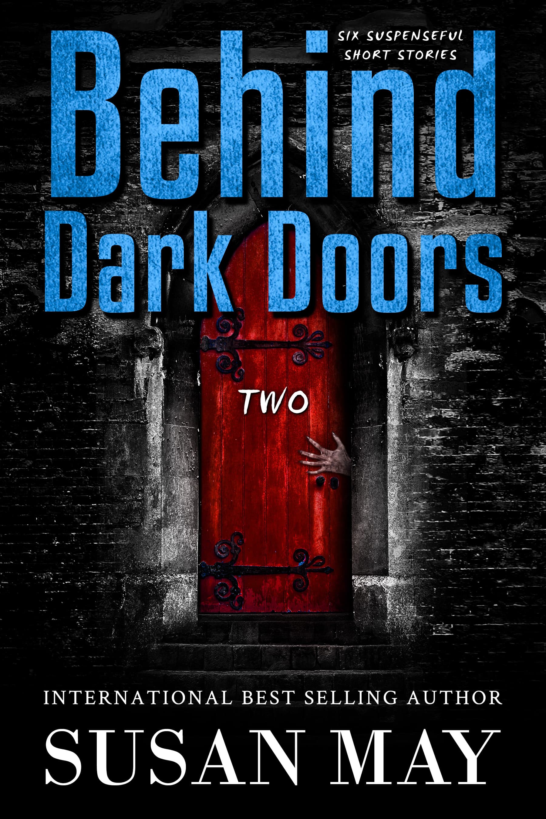 Behind Dark Doors (two): Six Suspenseful Short Stories