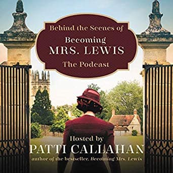 Behind the Scenes of Becoming Mrs. Lewis: The Improbable Love Story of Joy Davidman and C.S. Lewis