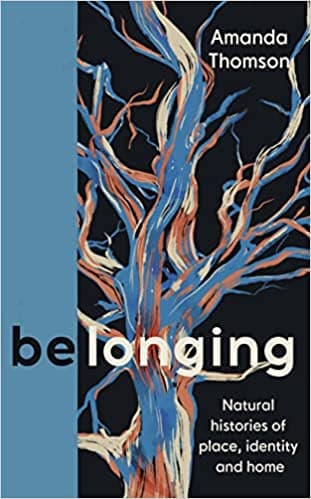 Belonging: Natural histories of place, identity and home