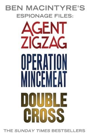 Ben Macintyre's Espionage Files: Agent Zigzag / Operation Mincemeat / Double Cross