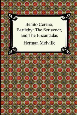 Benito Cereno, Bartleby: The Scrivener, And the Encantadas